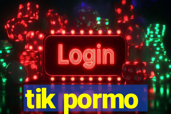 tik pormo